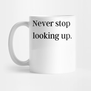 Never stop looking up Mug